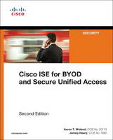 Aaron Woland - Cisco ISE for BYOD and Secure Unified Access (2nd Edition) (Networking Technology: Security) - 9781587144738 - V9781587144738