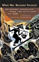 Donald Anderson (Ed.) - When War Becomes Personal: Soldiers' Accounts from the Civil War to Iraq - 9781587296802 - V9781587296802