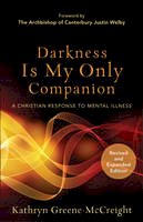 Kathryn Greene-McCreight - Darkness Is My Only Companion: A Christian Response to Mental Illness - 9781587433726 - V9781587433726