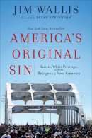 Jim Wallis - America`s Original Sin – Racism, White Privilege, and the Bridge to a New America - 9781587434006 - V9781587434006