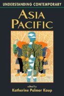 Katherine Palmer Kaup - Understanding Contemporary Asia Pacific (Understanding: Introductions to the States & Regions of the Contemporary World) - 9781588260864 - V9781588260864