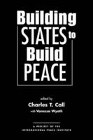 Charles T. Call - Building States to Build Peace - 9781588264565 - V9781588264565