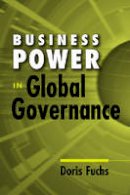 Doris Fuchs - Business Power In Global Governance - 9781588264688 - V9781588264688