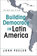 John A. Peeler - Building Democracy In Latin America - 9781588266118 - V9781588266118