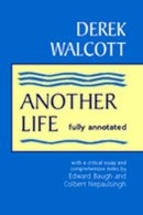 Derek Walcott - Another Life: Fully Annotated - 9781588266156 - V9781588266156