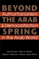 . Rex Brynen - Beyond the Arab Spring: Authoritarianism and Democratization in the Arab World - 9781588268785 - V9781588268785