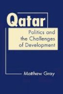 Matthew Gray - Qatar: Politics and the Challenges of Development - 9781588269287 - V9781588269287