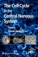 Damir Janigro (Ed.) - The Cell Cycle in the Central Nervous System - 9781588295293 - V9781588295293