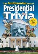 Smithsonian Institution - Smithsonian Book Of Presidential Trivia - 9781588343253 - V9781588343253