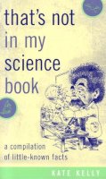 Kate Kelly - That's Not In My Science Book - 9781589792906 - V9781589792906