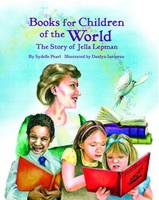 Sydelle Pearl - Books for Children of the World: The Story of Jella Lepman - 9781589804388 - V9781589804388