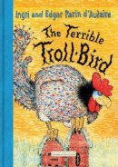 Ingri D´aulaire Edgar D´a - The Terrible Troll-bird - 9781590172520 - V9781590172520