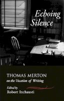 Merton, Thomas; Inchausti, Robert - Echoing Silence - 9781590303481 - V9781590303481