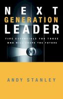 Andy Stanley - Next Generation Leader: 5 Essentials for Those Who Will Shape the Future - 9781590525395 - V9781590525395