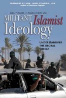 Youssef H. Aboul-Enein - Militant Islamist Ideology: Understanding the Global Threat - 9781591140702 - V9781591140702