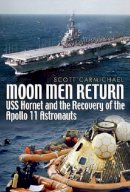 Scott Carmichael - Moon Men Return: USS Hornet and the Recovery of the Apollo 11 Astronauts - 9781591141105 - V9781591141105