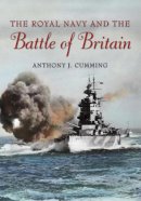 Anthony J. Cumming - Royal Navy and the Battle of Britain, The - 9781591141600 - V9781591141600