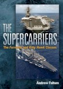 Andrew Faltum - The Supercarriers: The Forrestal and Kitty Hawk Class - 9781591141808 - V9781591141808