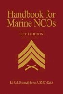 Lt. Col. Kenneth W. Estes Usmc (Ret.) - Handbook for Marine NCO's, 5th Edition - 9781591142409 - V9781591142409