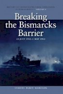 Samuel Eliot Morison - Breaking the Bismarcks Barrier, 22 July 1942-1 May 1944: History of United States Naval Operations in World War II - 9781591145523 - V9781591145523