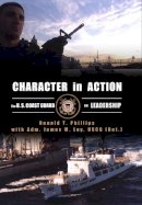 Phillips, Donald T., Loy, Adm. James M. - Character in Action: The U.S. Coast Guard on Leadership - 9781591146735 - V9781591146735