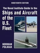 Norman Polmar - The Naval Institute Guide to the Ships and Aircraft of the U.S. Fleet - 9781591146872 - V9781591146872