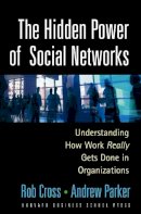 Cross, Rob; Parker, Andrew; Cross, Robert L. - The Hidden Power of  Social Networks - 9781591392705 - V9781591392705