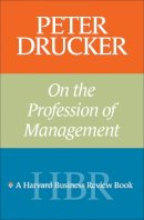 Peter Ferdinand Drucker - Peter Drucker on the Profession of Management - 9781591393221 - V9781591393221