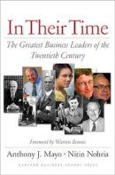 Anthony J. Mayo - In Their Time: The Greatest Business Leaders Of The Twentieth Century - 9781591393450 - V9781591393450