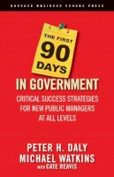 Daly, Peter H.; Watkins, Michael D.; Reavis, Cate - The First 90 Days in Government: Critical Success Strategies for New Public Managers at All Levels - 9781591399551 - V9781591399551