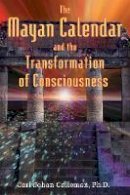 Carl Johan Calleman - The Mayan Calendar and the Transformation of Consciousness - 9781591430285 - V9781591430285