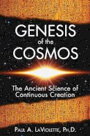 Paul A. Laviolette - Genesis of the Cosmos: The Ancient Science of Continuous Creation - 9781591430346 - V9781591430346