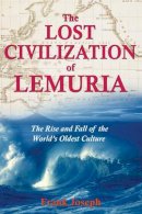 Joseph Frank - The Lost Civilisation of Lemuria: The Rise and Fall of the Worlds Oldest Culture - 9781591430605 - V9781591430605