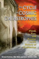 Richard Firestone - The Cycle of Cosmic Catastrophes: Flood Fire and Famine in the History of Civilization - 9781591430612 - V9781591430612