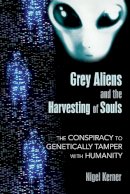 Nigel Kerner - Grey Aliens and the Harvesting of Souls - 9781591431039 - V9781591431039