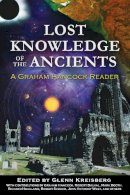 Glenn(Ed) Kreisberg - Lost Knowledge of the Ancients: A Graham Hancock Reader - 9781591431176 - V9781591431176