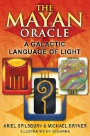 Ariel Spilsbury - The Mayan Oracle: A Galactic Language of Light - 9781591431237 - V9781591431237