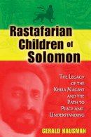 Gerald Hausman - Rastafarian Children of Solomon: The Legacy of the Kebra Nagast and the Path to Peace and Understanding - 9781591431541 - V9781591431541