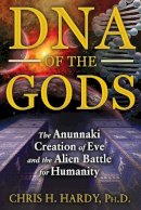 Chris H. Hardy - DNA of the Gods: The Anunnaki Creation of Eve and the Alien Battle for Humanity - 9781591431855 - V9781591431855