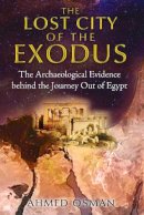 Ahmed Osman - Lost City of the Exodus: The Archaeological Evidence Behind the Journey out of Egypt - 9781591431893 - V9781591431893