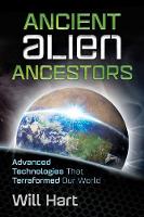 Will Hart - Ancient Alien Ancestors: Advanced Technologies That Terraformed Our World - 9781591432531 - V9781591432531