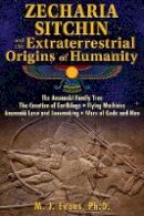 M. J. Evans - Zecharia Sitchin and the Extraterrestrial Origins of Humanity - 9781591432555 - V9781591432555