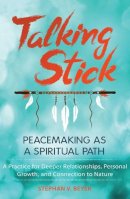 Stephan Beyer - Talking Stick: Peacemaking as a Spiritual Path - 9781591432579 - V9781591432579