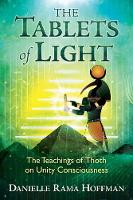 Danielle Rama Hoffman - The Tablets of Light: The Teachings of Thoth on Unity Consciousness - 9781591432814 - V9781591432814