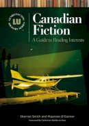 Sharron Smith - Canadian Fiction: A Guide to Reading Interests - 9781591581666 - V9781591581666