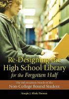 Margie J. Klink Thomas - Re-Designing the High School Library for the Forgotten Half: The Information Needs of the Non-College Bound Student - 9781591584766 - V9781591584766