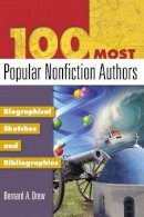 Bernard A. Drew - 100 Most Popular Nonfiction Authors: Biographical Sketches and Bibliographies - 9781591584872 - V9781591584872