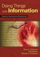 Brian C. O´connor - Doing Things with Information: Beyond Indexing and Abstracting - 9781591585770 - V9781591585770