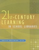 Kristin Fontichiaro - 21st-Century Learning in School Libraries - 9781591588955 - V9781591588955