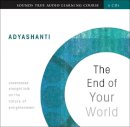 Adyashanti - End of Your World: Uncensored Straight Talk on the Nature of Enlightenment - 9781591797791 - V9781591797791